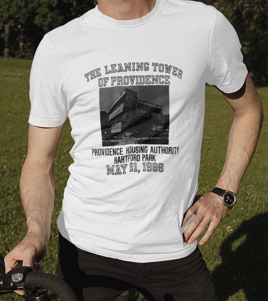 The Leaning Tower Of Providence Providence Housing Authority Hartford Park May 21 1989 T-Shirt