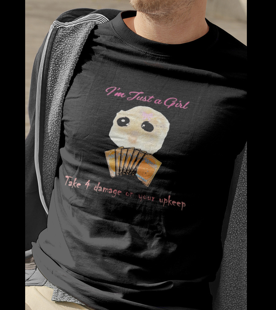 I'm Just A Girl Take 4 Damage On Your Upkeep Magic Cards Cute Hamster T-Shirt
