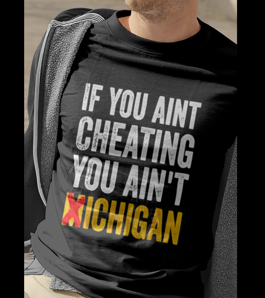 If You Aint Cheating You Ain't Xichigan T-Shirt