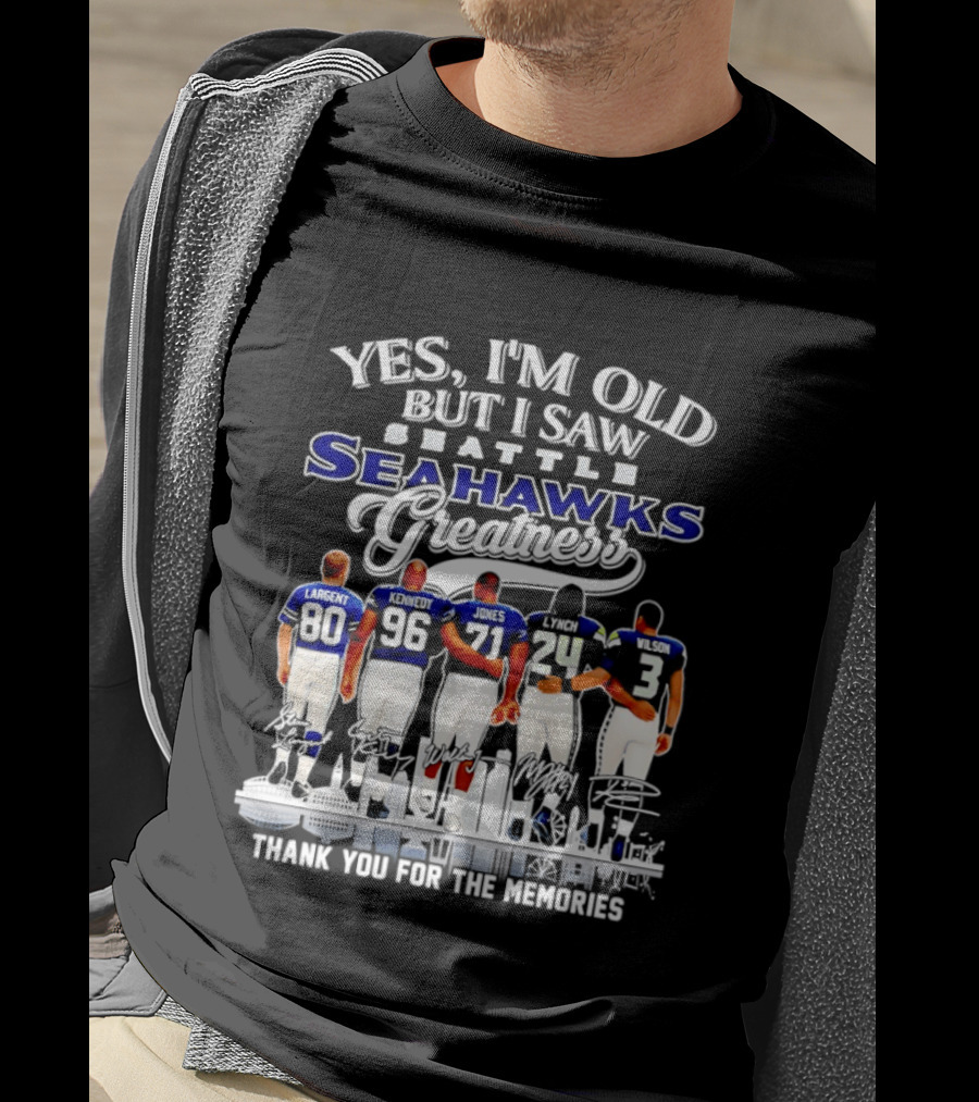 Yes I'm Old But I Saw Seattle Seahawks Greatness Thank You For The Memories T-Shirt
