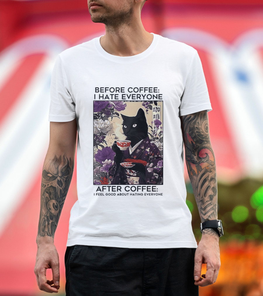 Before Coffee I Hate Everyone After Coffee Black Cat Japanese Kimono Tea Cup Flowers T-Shirt