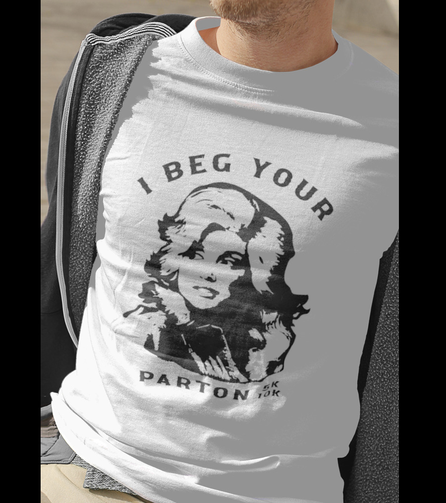 I Beg Your Parton Dolly Parton Trendy Humor T-Shirt