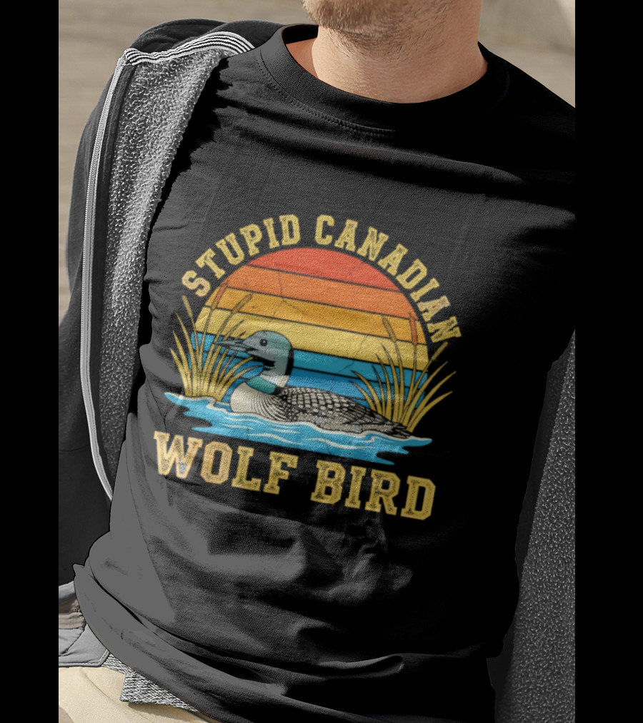 Stupid Canadian Wolf Bird Loon Animal Lovers Humor T-Shirt