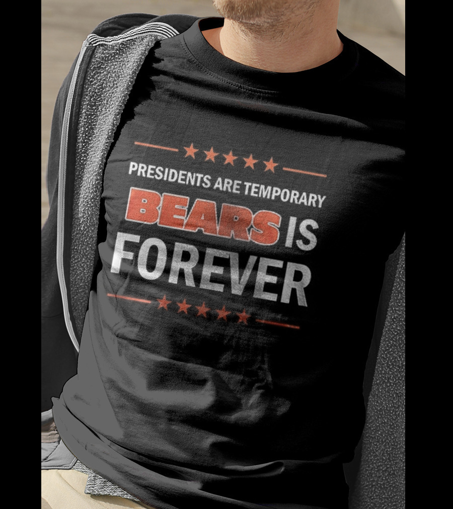 Bears Is Forever Presidents Are Temporary T-Shirt