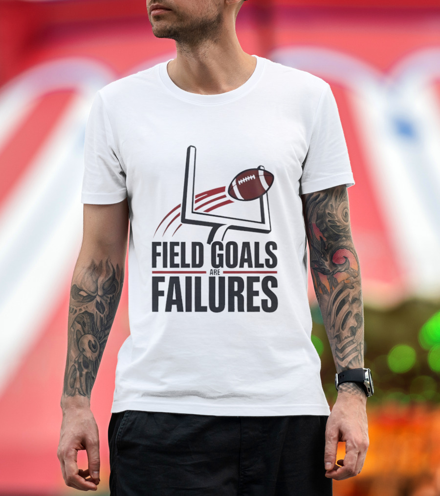 Field Goals Are Failures Football Uprights And Ball T-Shirt