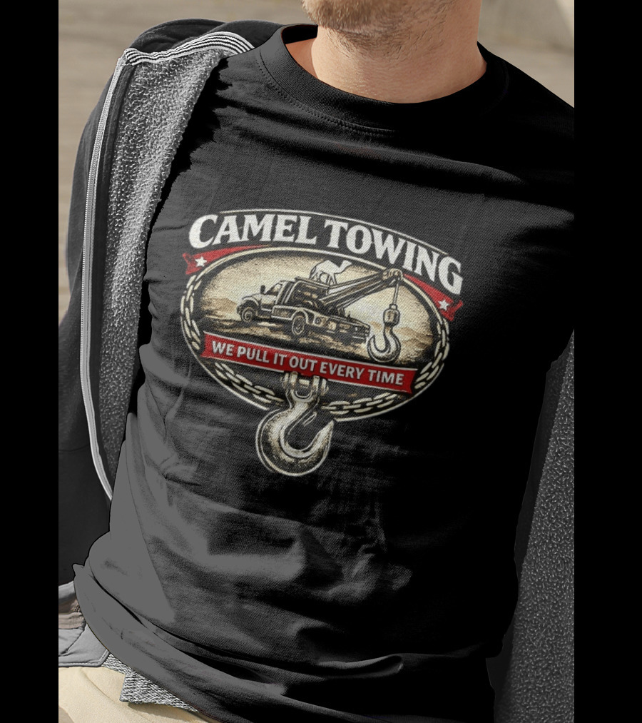 Camel Towing We Pull It Out Every Time Tow Truck Hook Chain T-Shirt