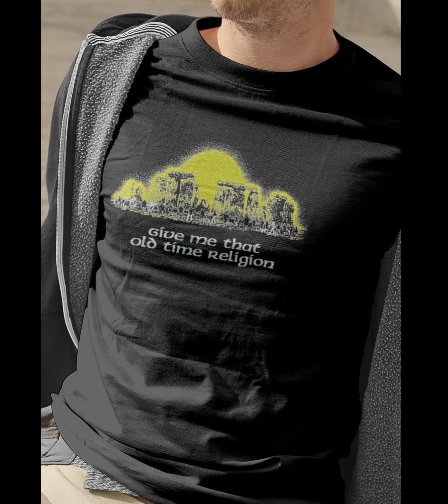 Give Me That Old Time Religion Yellow Stonehenge T-Shirt
