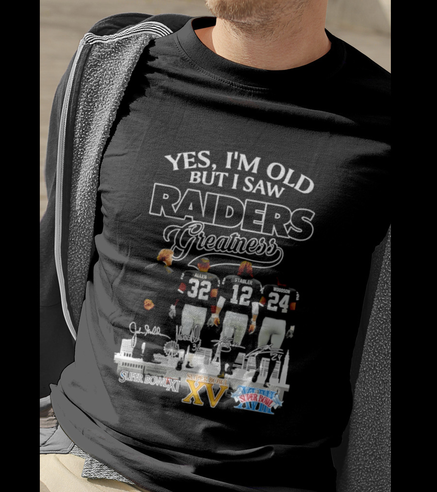 Yes I'm Old But I Saw Raiders Greatness Super Bowl XV XVIII Legends T-Shirt