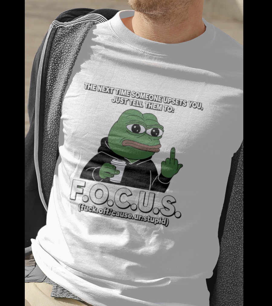 Frog Meme FOCUS (F Off Cause Ur Stupid) Upset Humor T-Shirt