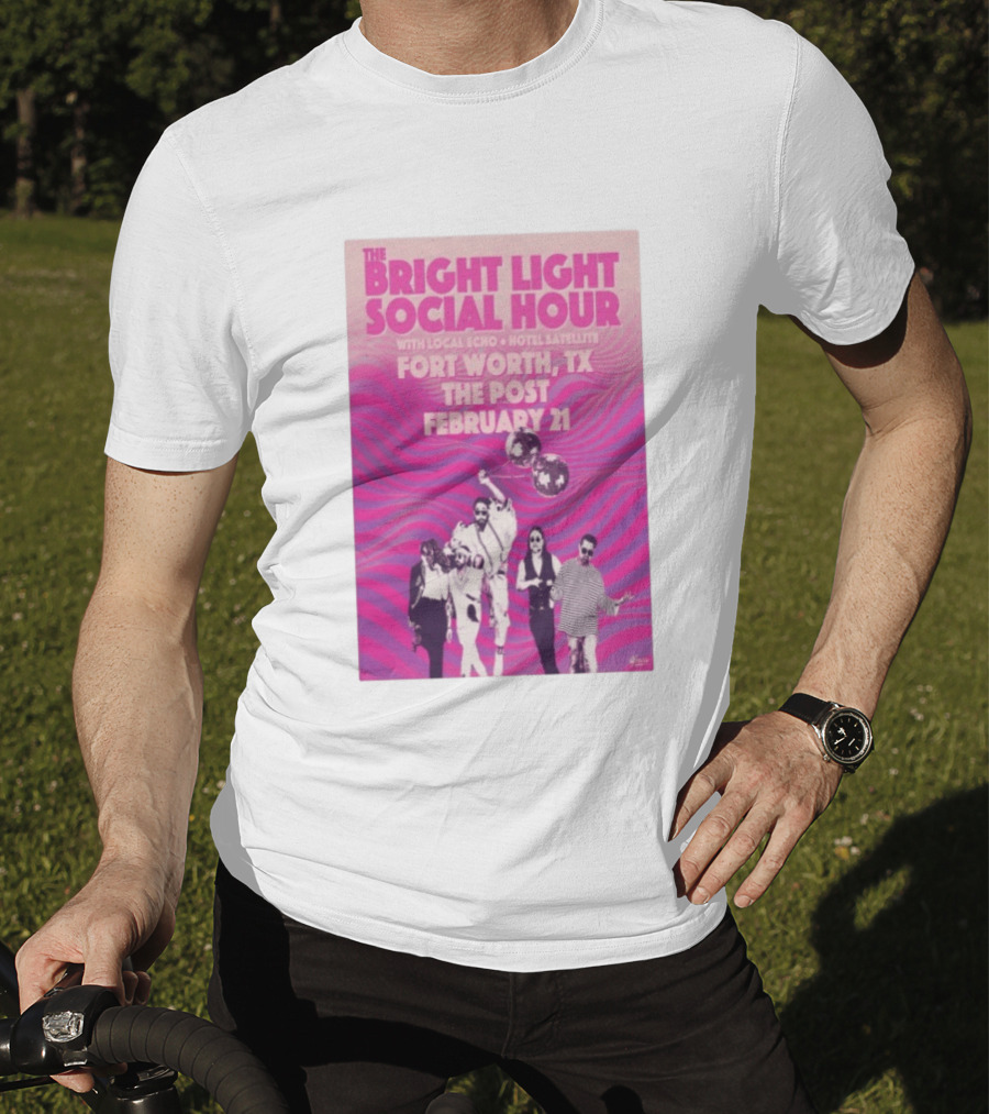 The Bright Light Social Hour Fort Worth TX Feb 21 The Post With Local Echo Hotel Satellite T-Shirt