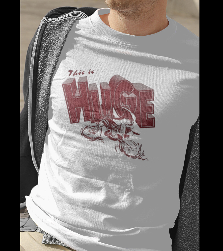 This Is Huge Motorcycle T-Shirt