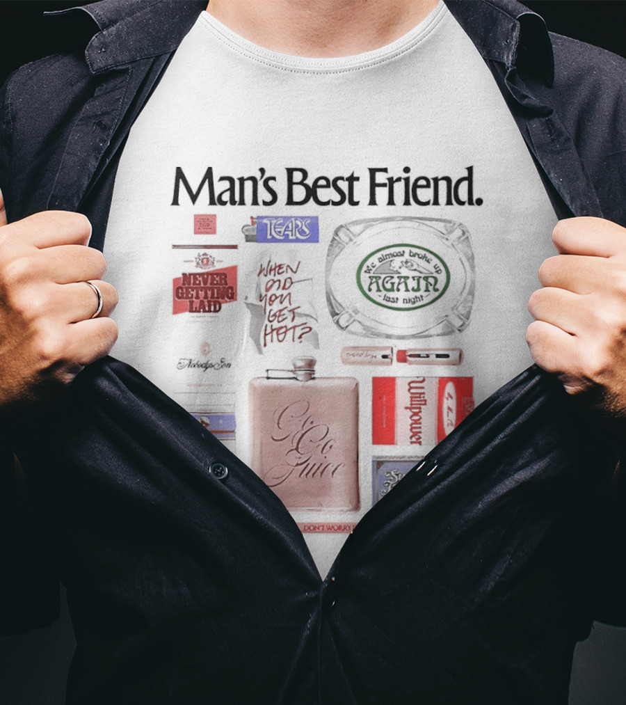 Man's Best Friend Sas Never Gonna Give You Up Giant Go Juice Dirty South Don't Worry I Always You Worst T-Shirt