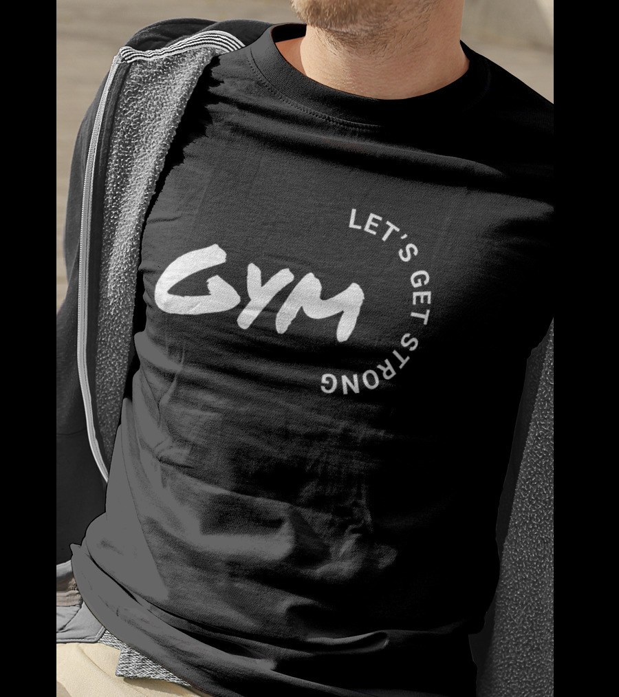 Gym Let's Get Strong Fitness Motivation T-Shirt
