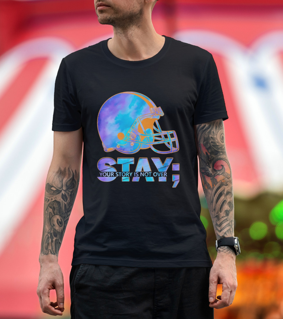 Cleveland Browns Stay Your Story Is Not Over Helmet T-Shirt