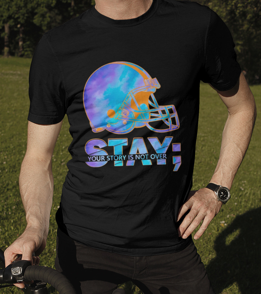 Cleveland Browns Stay Your Story Is Not Over Helmet T-Shirt