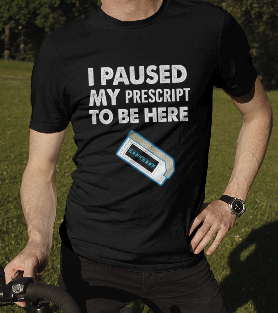 I Paused My Prescript To Be Here Cassette Tape T-Shirt