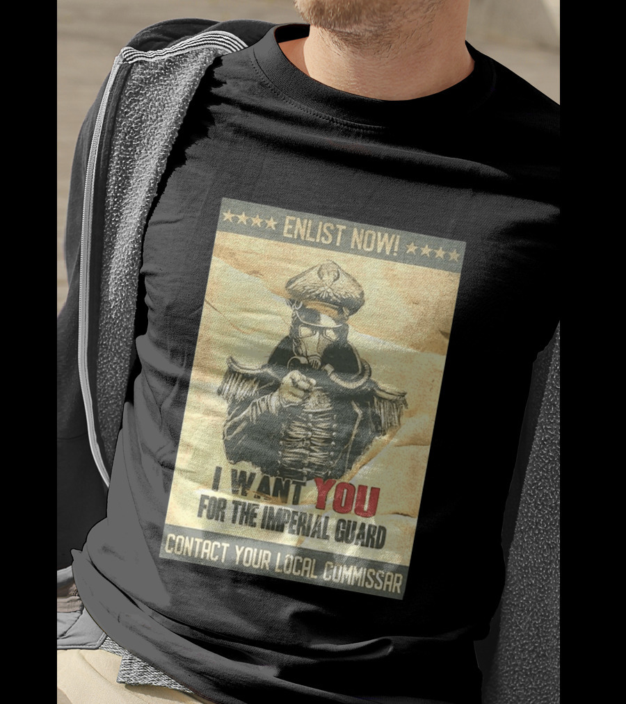 Enlist Now I Want You For The Imperial Guard Contact Your Local Commissar T-Shirt