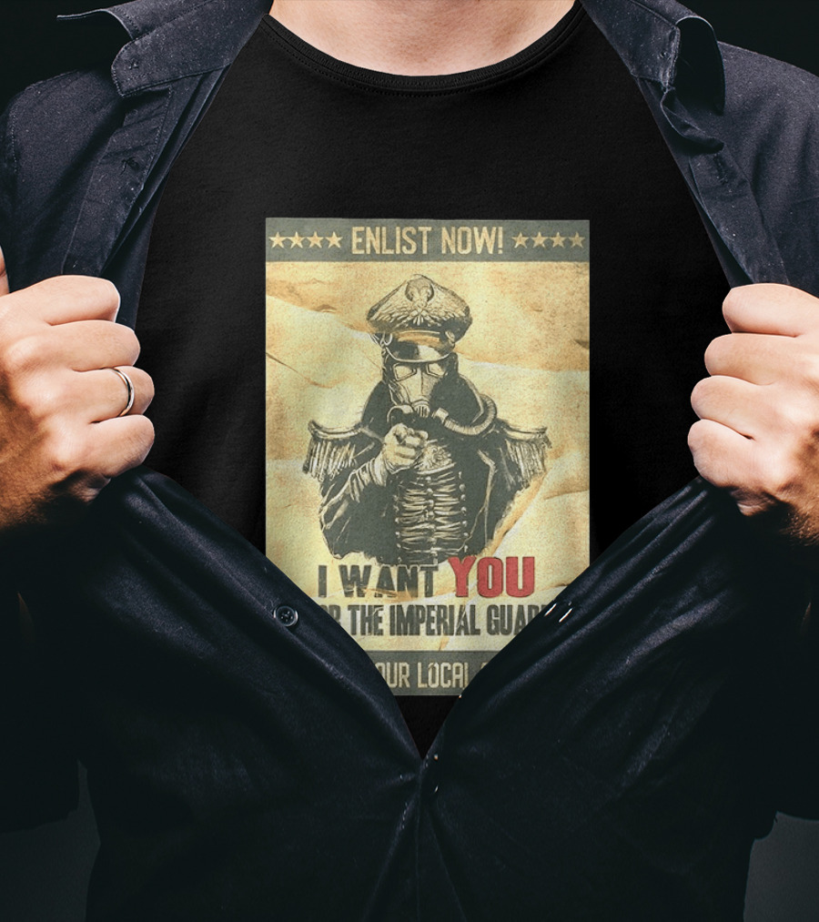 Enlist Now I Want You For The Imperial Guard Contact Your Local Commissar T-Shirt