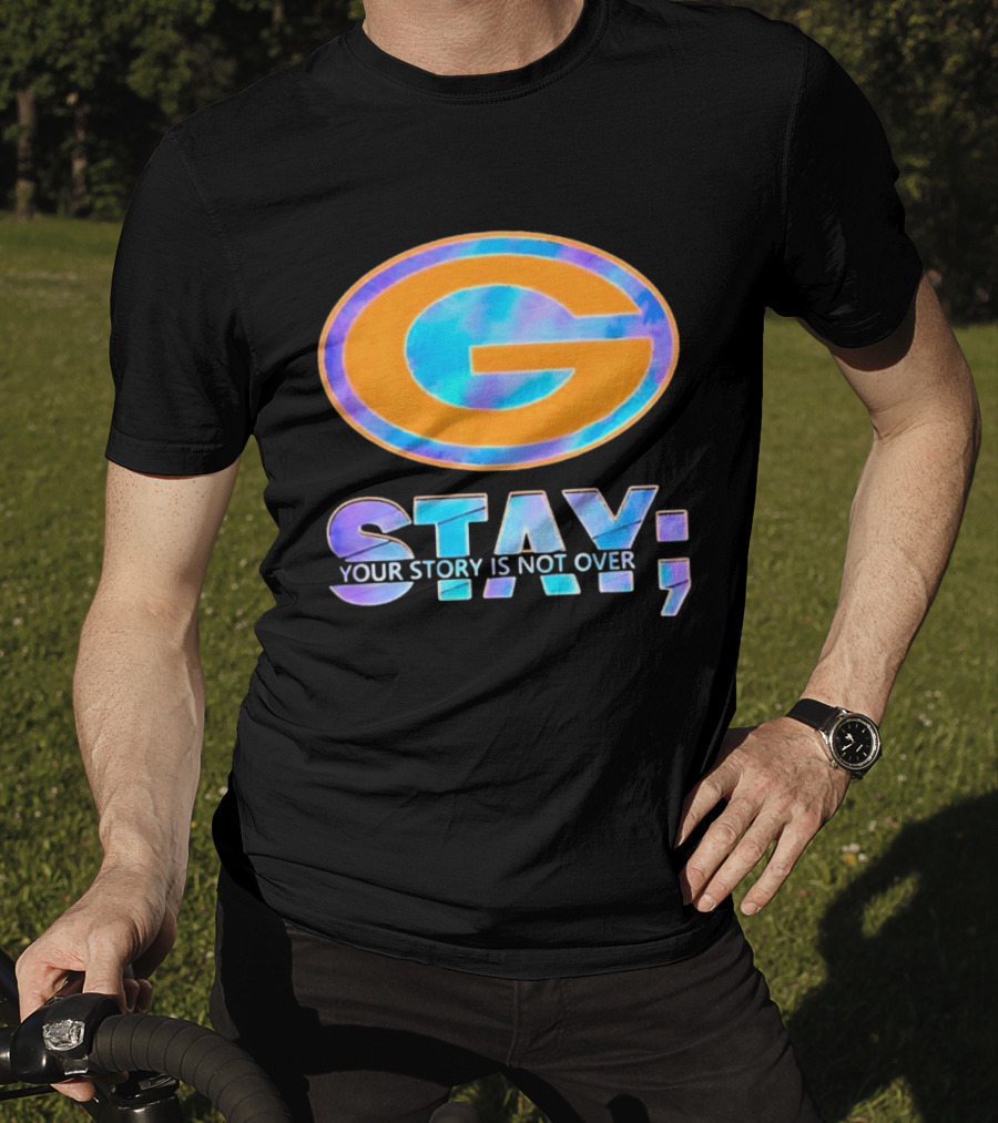 Green Bay Packers Stay Your Story Is Not Over T-Shirt