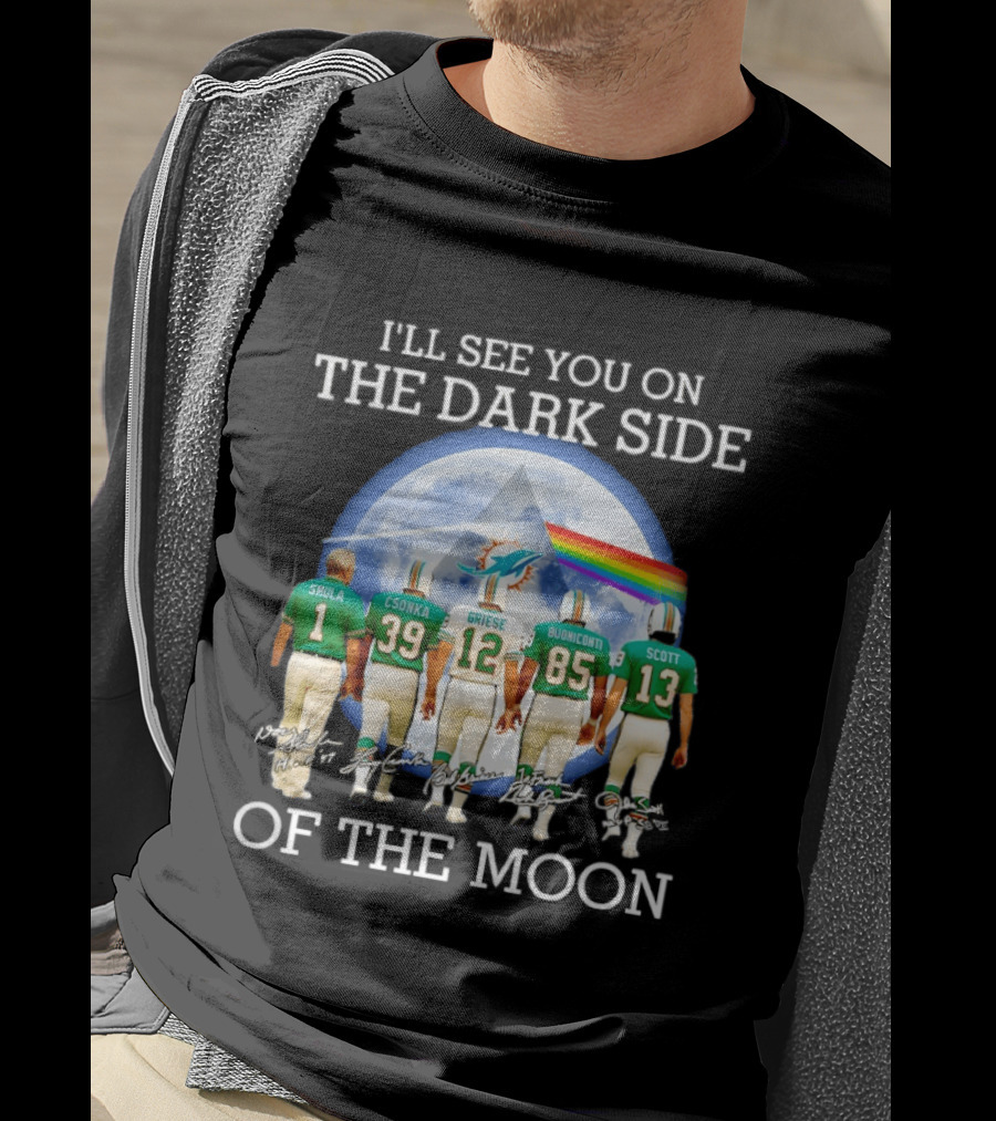 I'll See You On The Dark Side Of The Moon Miami Dolphins Shula Csonka Griese Buoniconti Scott T-Shirt