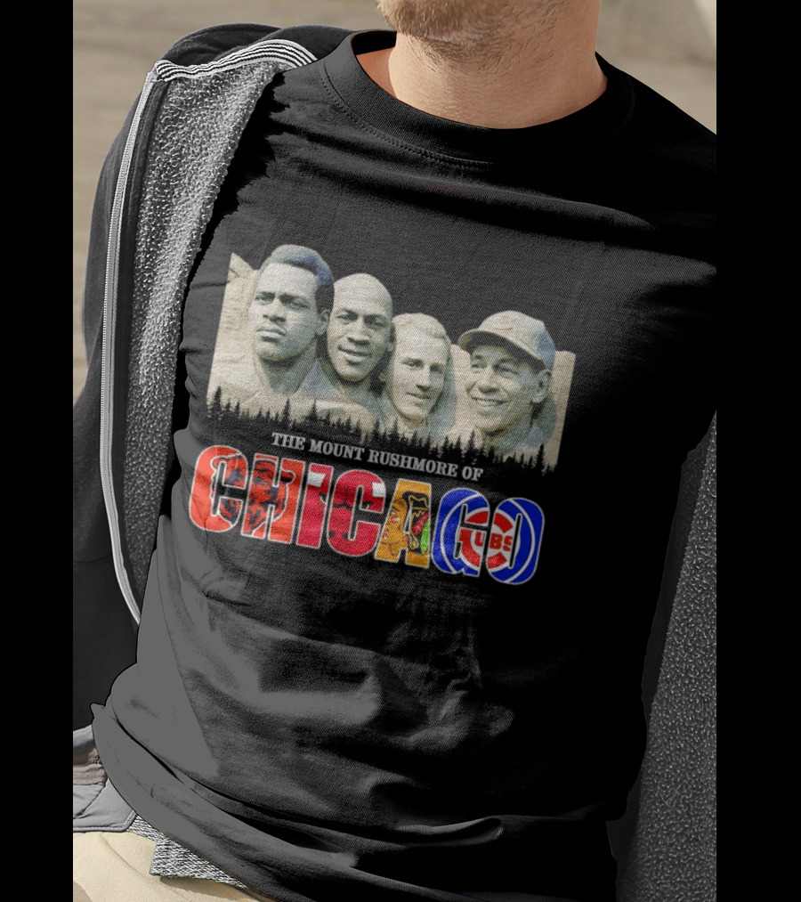 The Mout Rushmore Of Chicago Bears Chicago Bulls Chicago Blackhawks Chicago Cubs T-Shirt