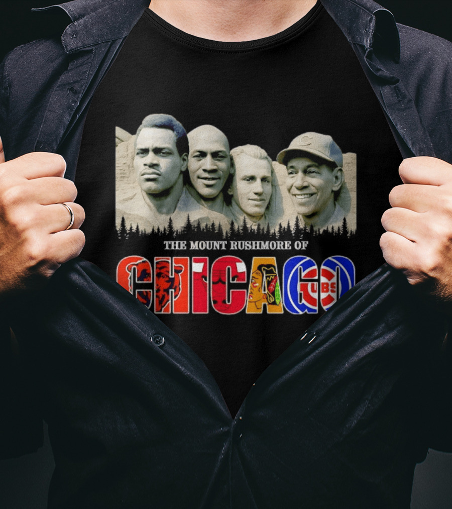 The Mout Rushmore Of Chicago Bears Chicago Bulls Chicago Blackhawks Chicago Cubs T-Shirt