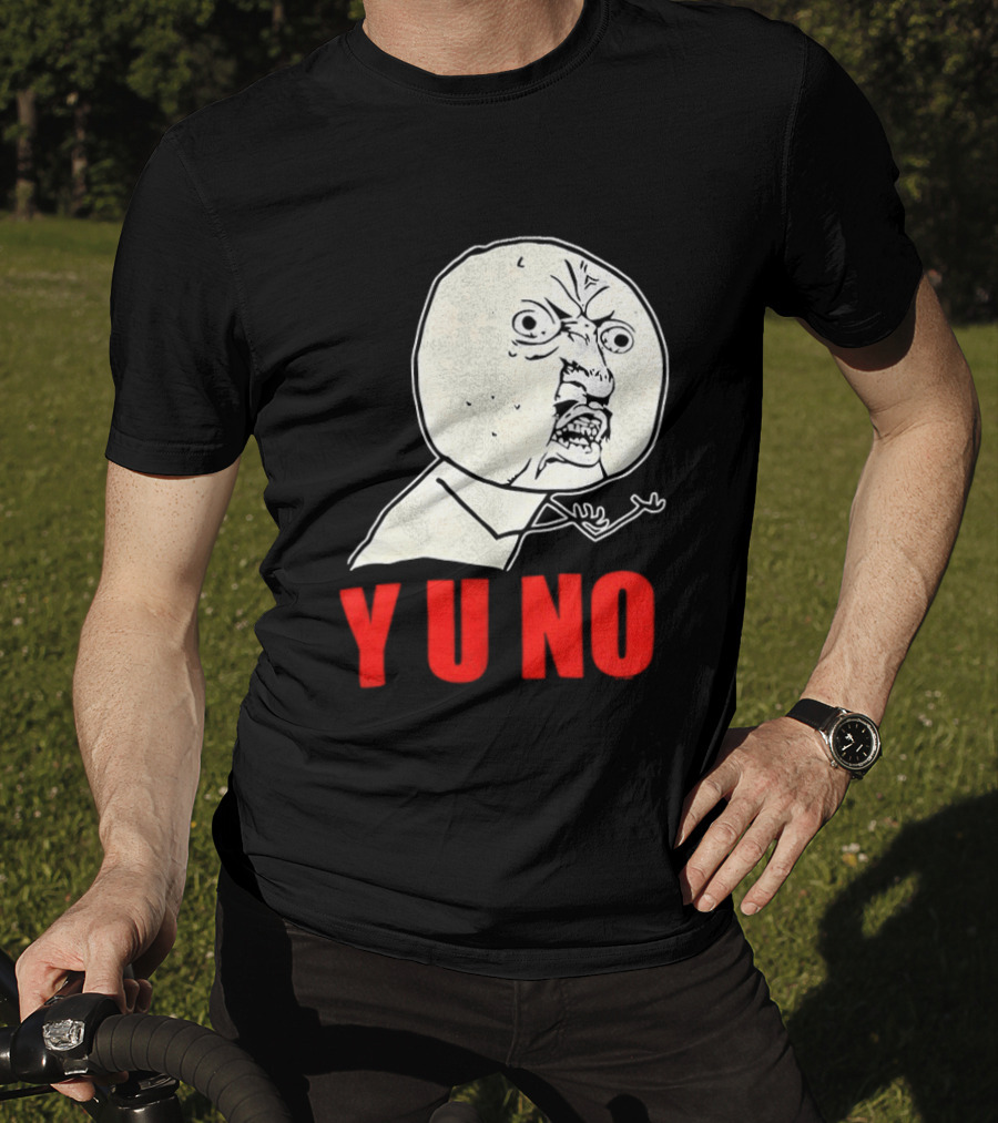 Y U No Meme Rage Face Tips Y U No Tip T-Shirt