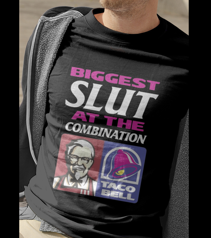 Biggest Slut At The Combination KFC Taco Bell T-Shirt