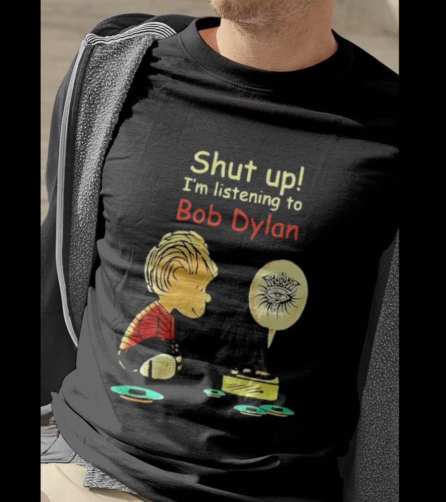 Shut Up I'm Listening To Bob Dylan Cartoon Character And Music Player T-Shirt