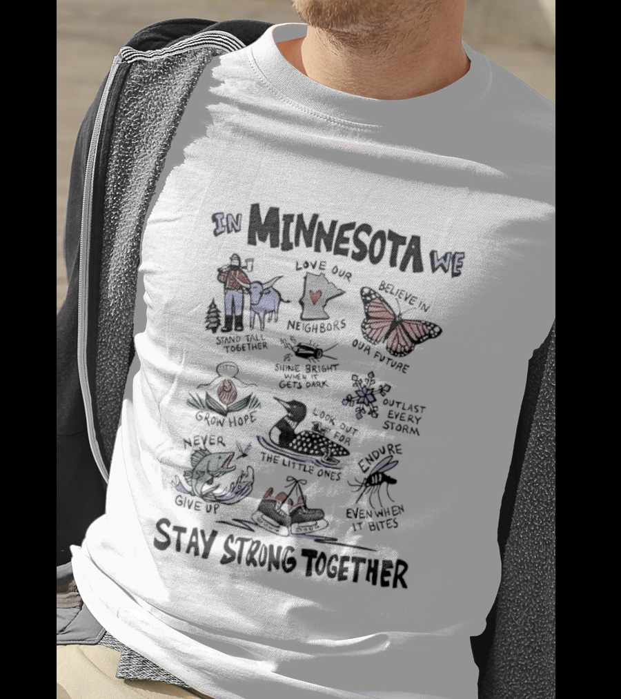 In Minnesota We Stay Strong Together Grow Hope Love Our Neighbors Butterfly Loon Moose T-Shirt