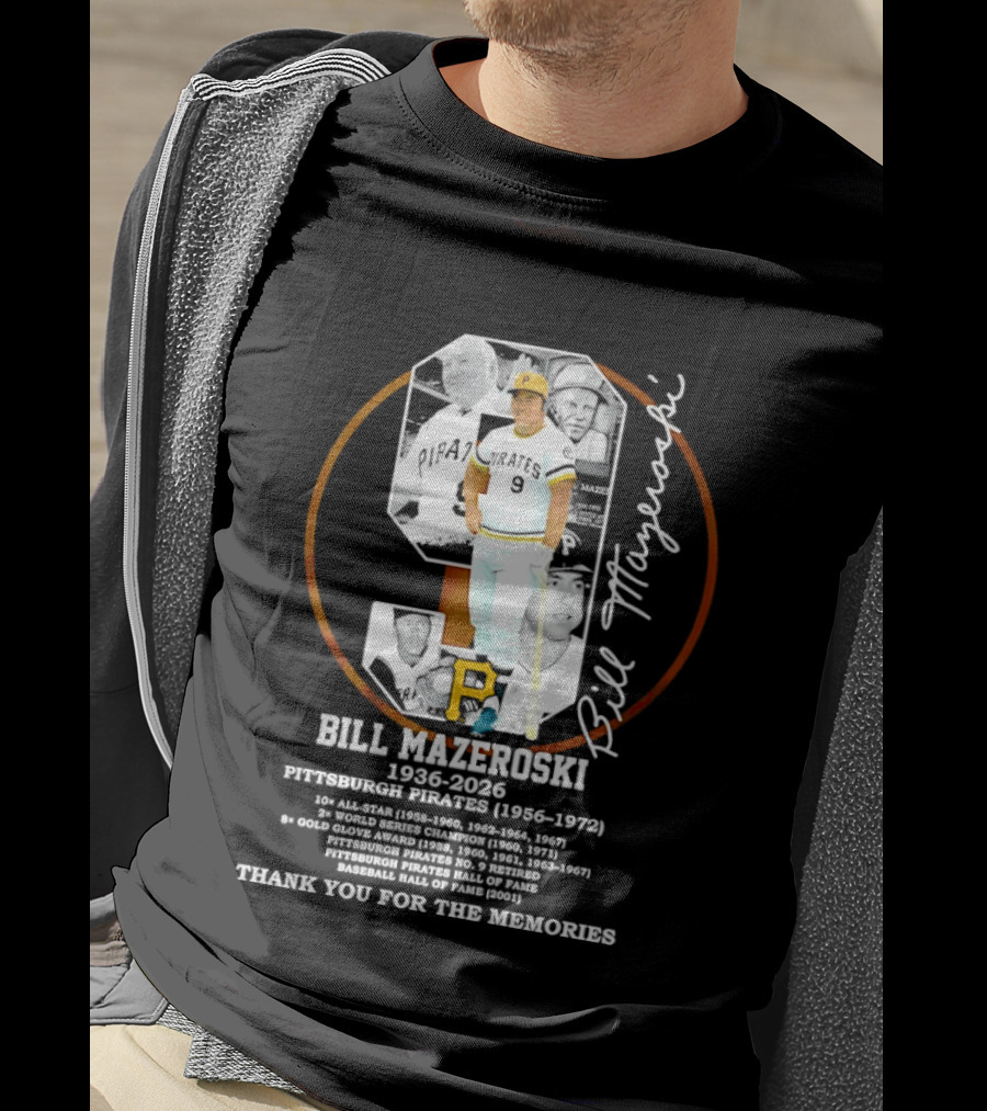 Bill Mazeroski 9 Pittsburgh Pirates 1936 2026 Thank You For The Memories T-Shirt