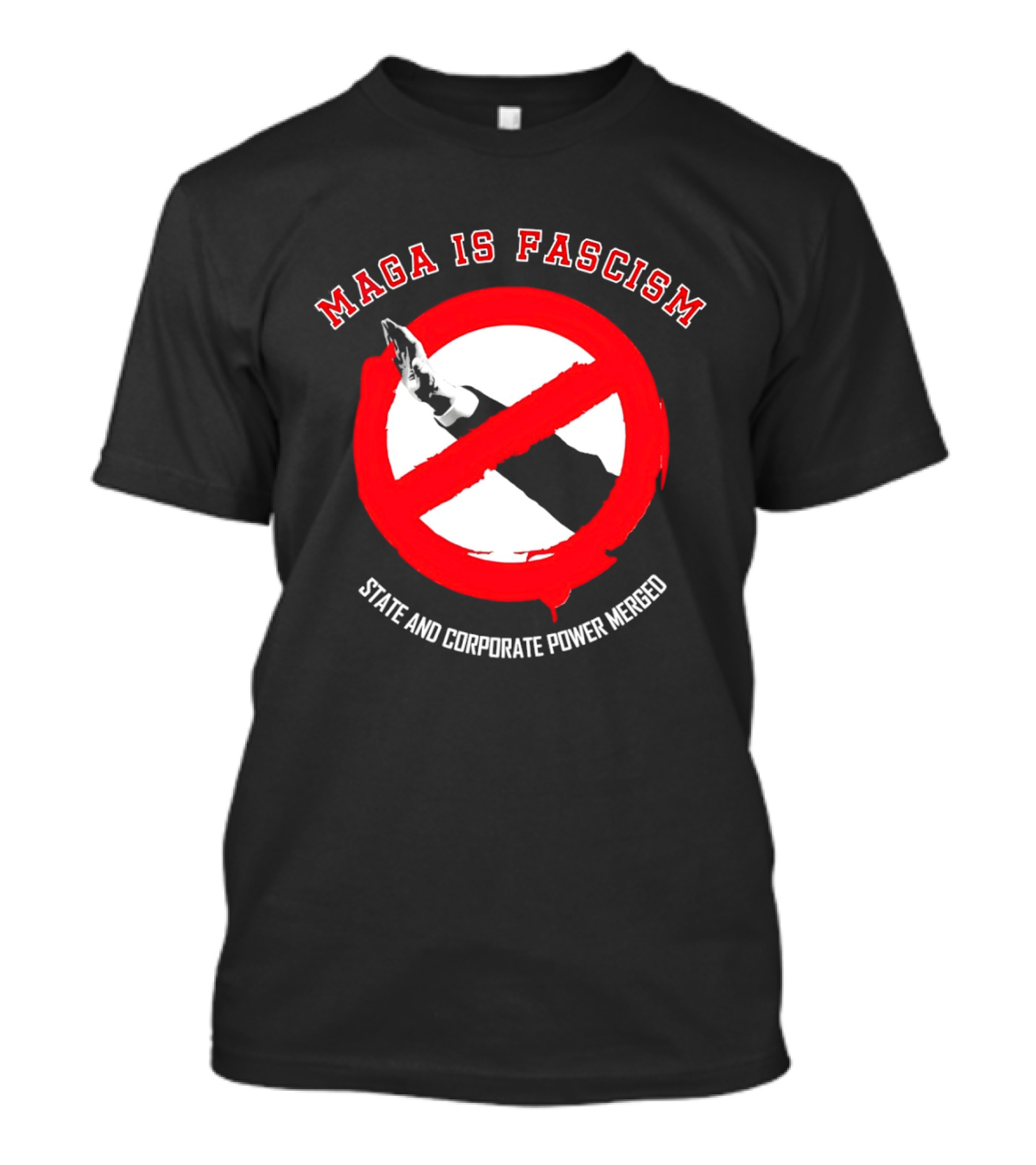 MAGA Is Fascism State And Corporate Power Merged Symbolized Red Circle Slash T-Shirt