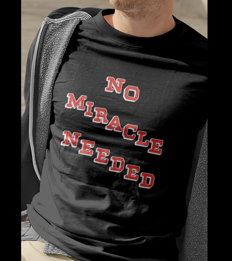 No Miracle Needed T-Shirt