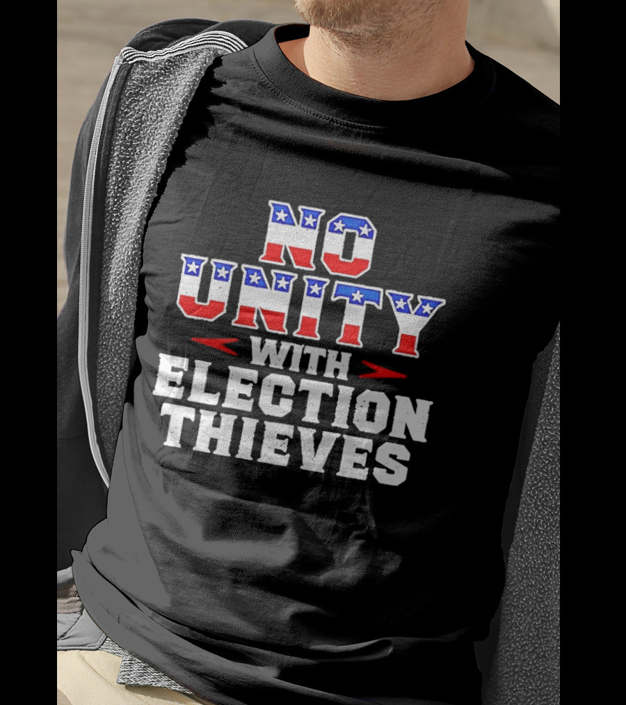 No Unity With Election Thieves Stars And Stripes T-Shirt