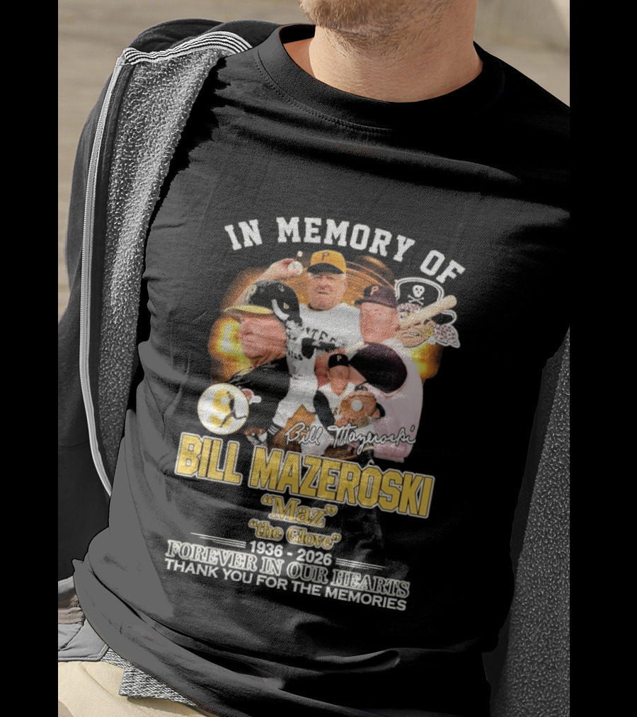 Bill Mazeroski Pittsburgh Pirates Legend Maz The Glove 1936 2026 Thank You For The Memories T-Shirt