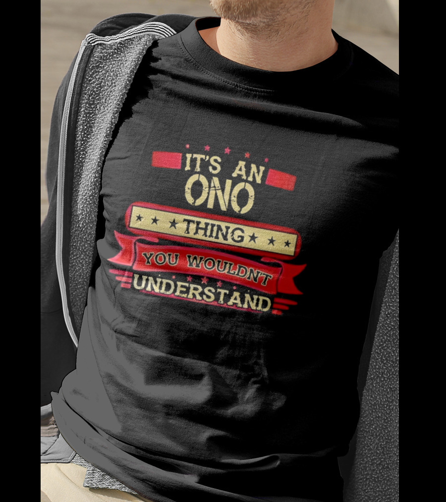 It's An Ono Thing You Wouldn't Understand T-Shirt