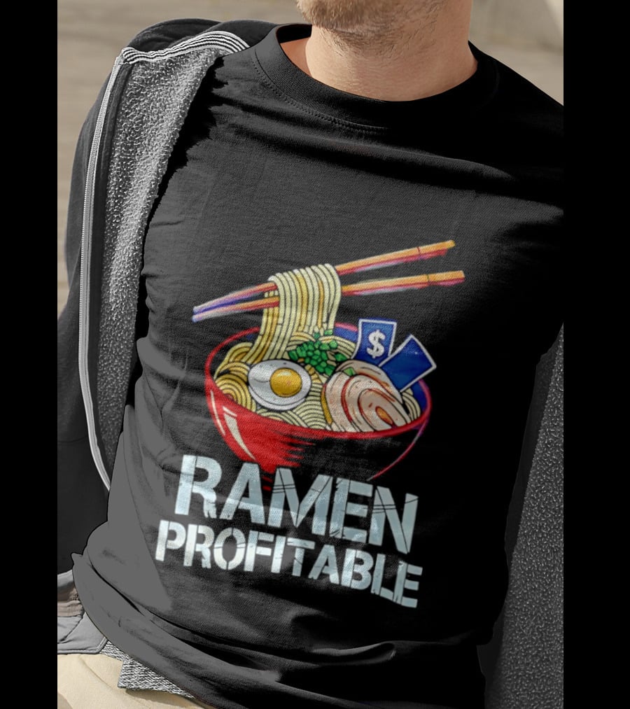 Ramen Profitable Bowl With Chopsticks And Currency T-Shirt
