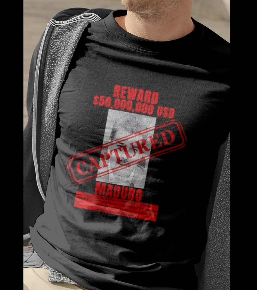 Reward 50000000 USD Captured Maduro Venezuela Political Leader T-Shirt