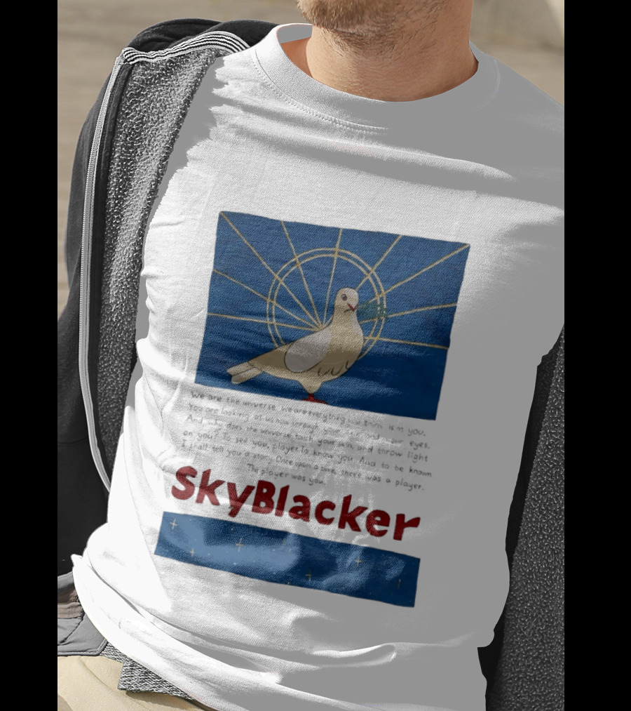 Dove SkyBlacker We Are The Universe We Are Everything You Think Isn't You T-Shirt