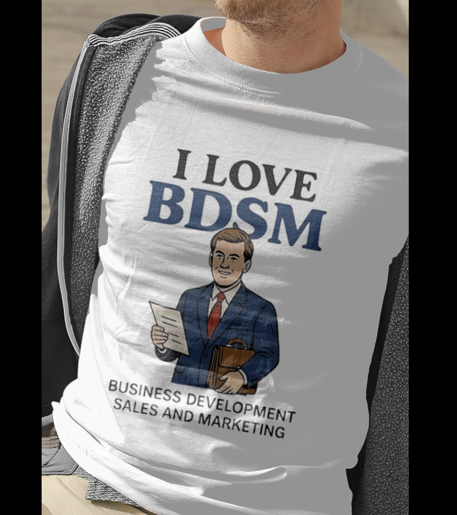 I Love BDSM Business Development Sales And Marketing CEO Suit Briefcase T-Shirt
