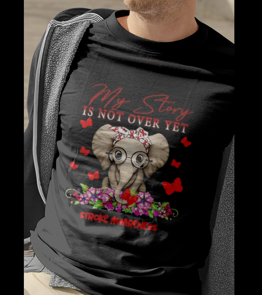 Baby Elephant My Story Is Not Over Yet Stroke Awareness Floral Flame T-Shirt