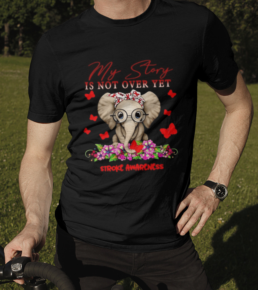 Baby Elephant My Story Is Not Over Yet Stroke Awareness Floral Flame T-Shirt