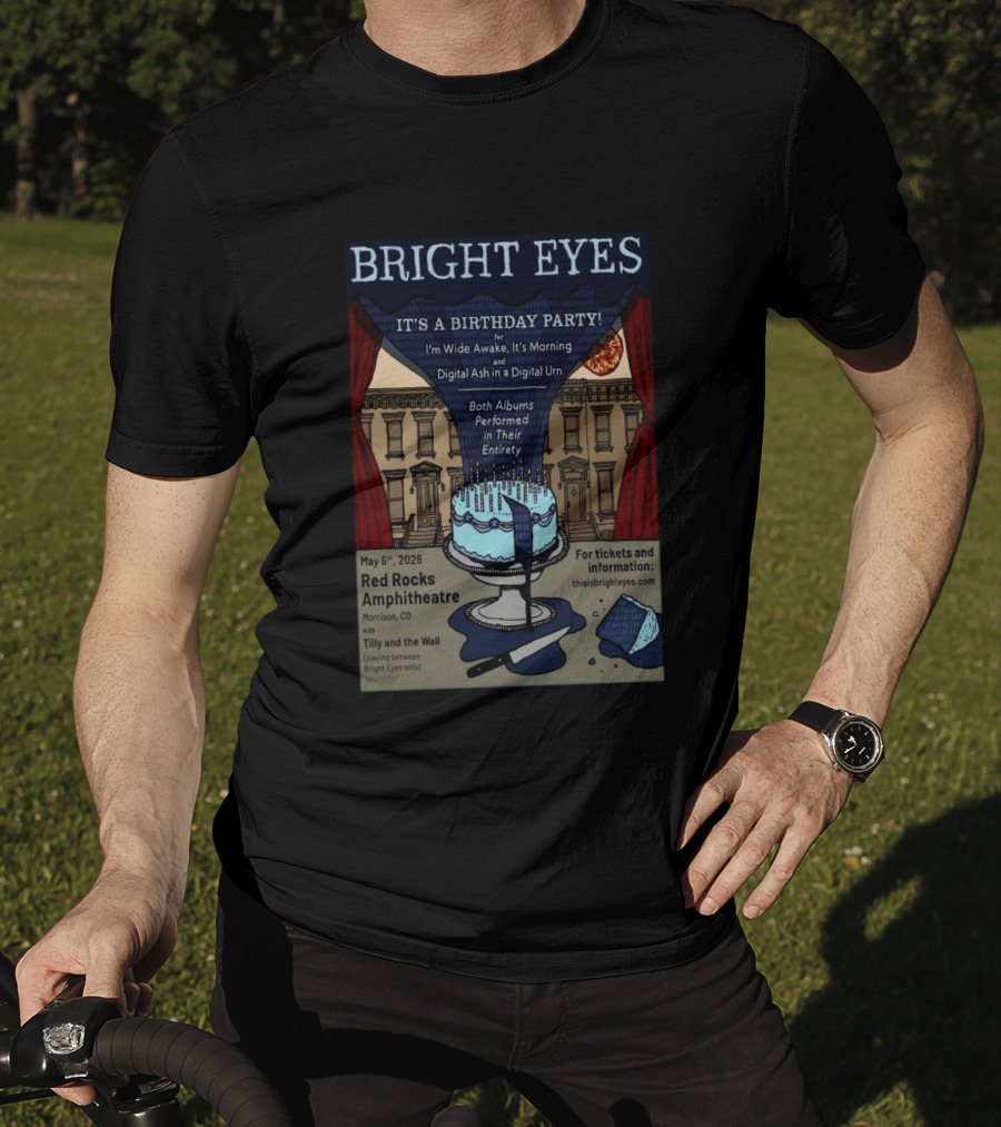 Bright Eyes It's A Birthday Party Red Rocks Amphitheatre May 6 2026 I'm Wide Awake It's Morning Digital Ash Tilly And The Wall T-Shirt