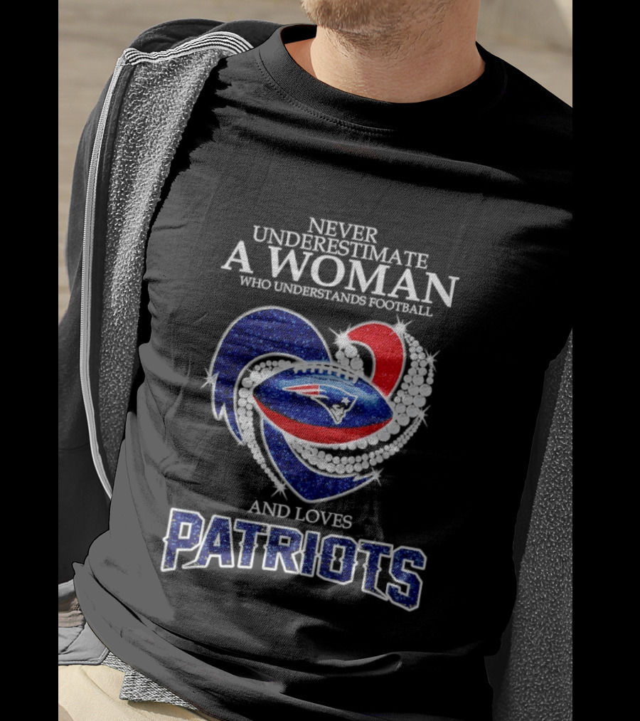 Never Underestimate A Woman Who Understands Football And Loves Patriots T-Shirt