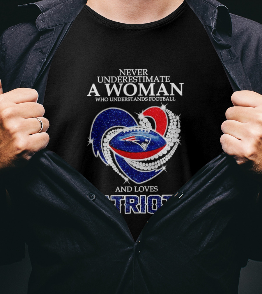 Never Underestimate A Woman Who Understands Football And Loves Patriots T-Shirt