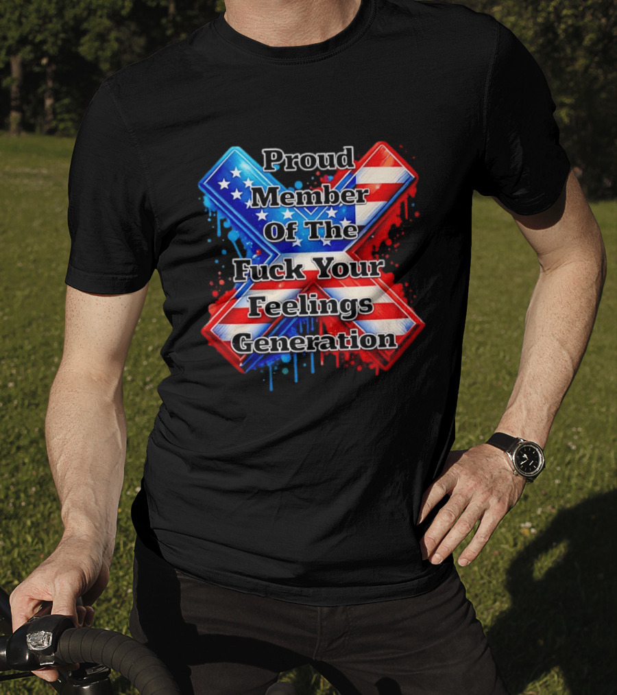 Proud Member Of The Fuck Your Feelings Generation X USA Flag Stars And Stripes T-Shirt