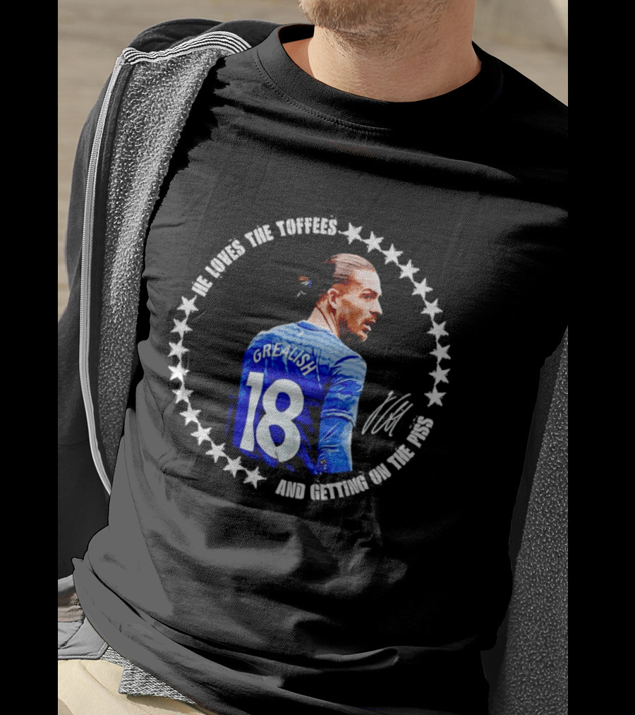 Jack Grealish Everton FC Loves The Toffees And Getting On The Piss Soccer Star Fans T-Shirt
