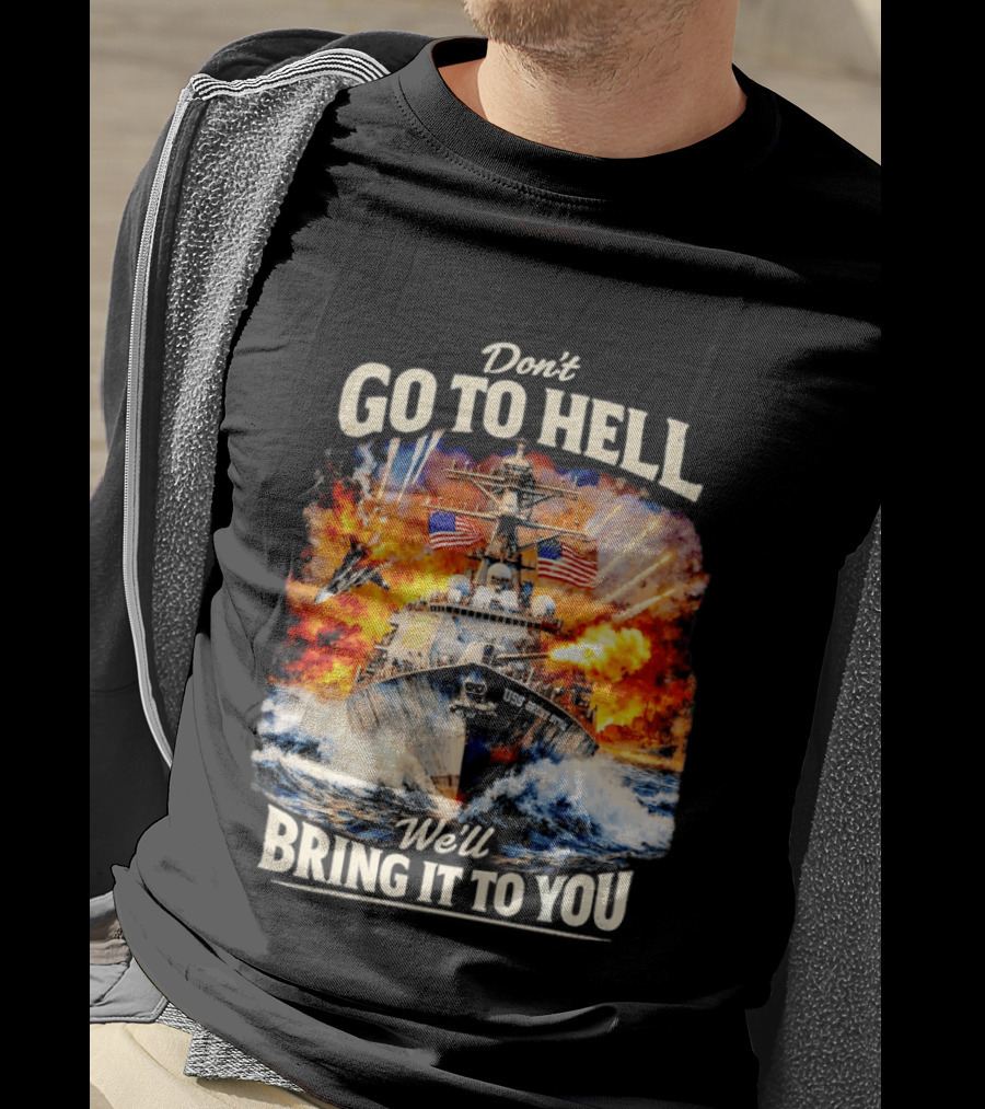 Don't Go To Hell USS Cruise We'll Bring It To You T-Shirt