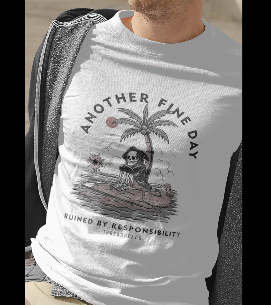 Another Fine Day Skeleton On Island Ruined By Responsibility T-Shirt