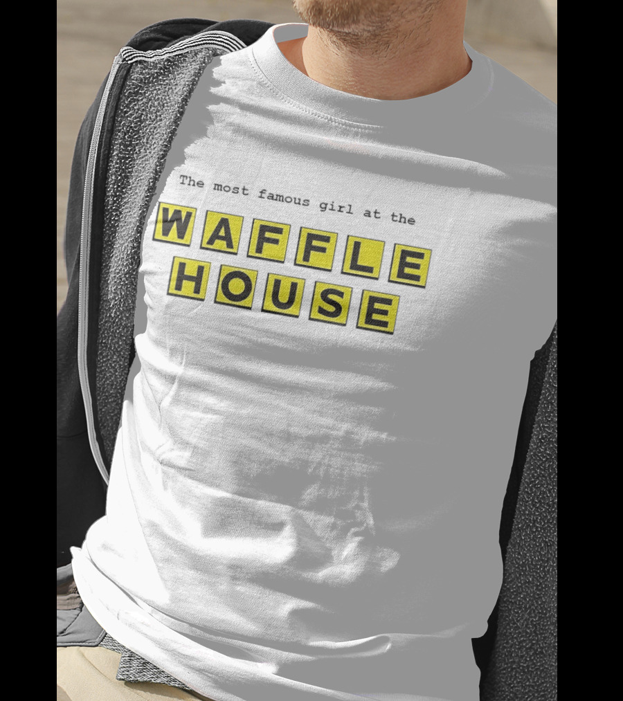 The Most Famous Girl At The Waffle House Yellow Black Letters T-Shirt
